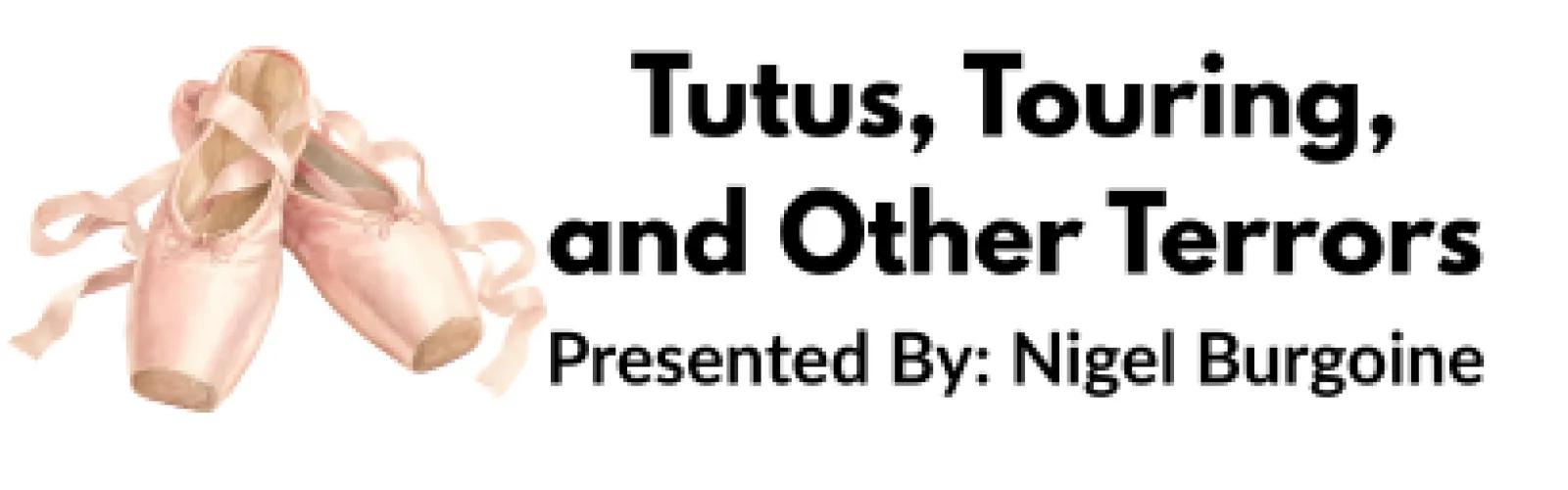 Tutus, Touring, and Other Terrors