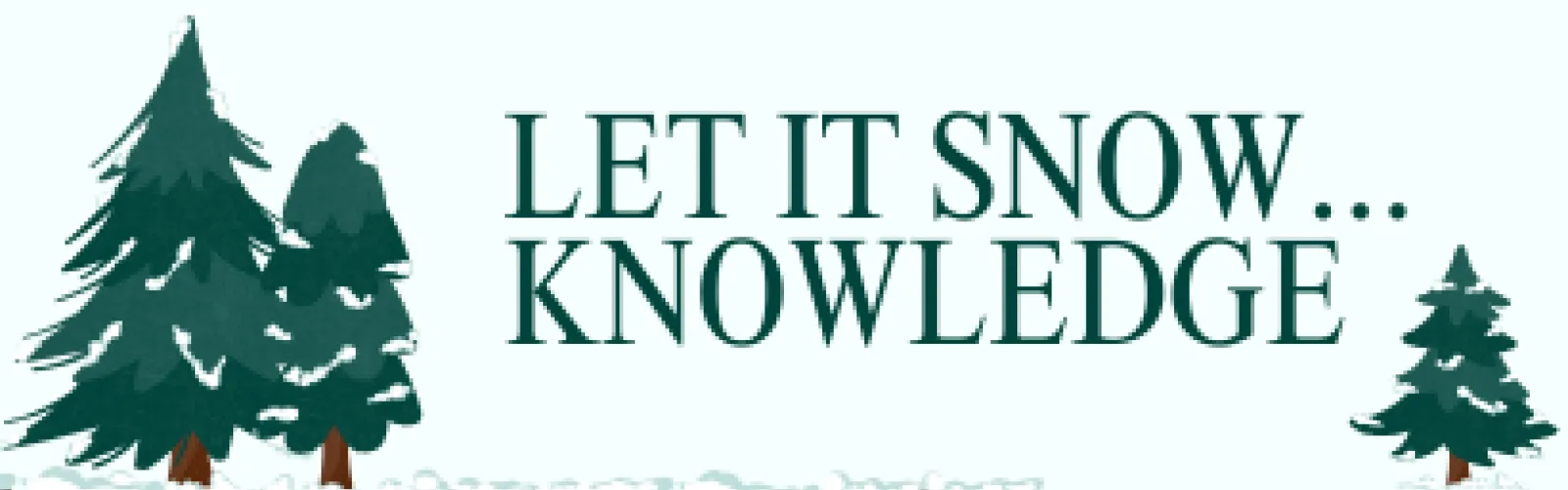 Let it snow knowledge, snowy background with three pine trees.